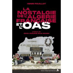 LA NOSTALGIE DE L'ALGERIE FRANCAISE ET L'OAS, Pouillot Henri