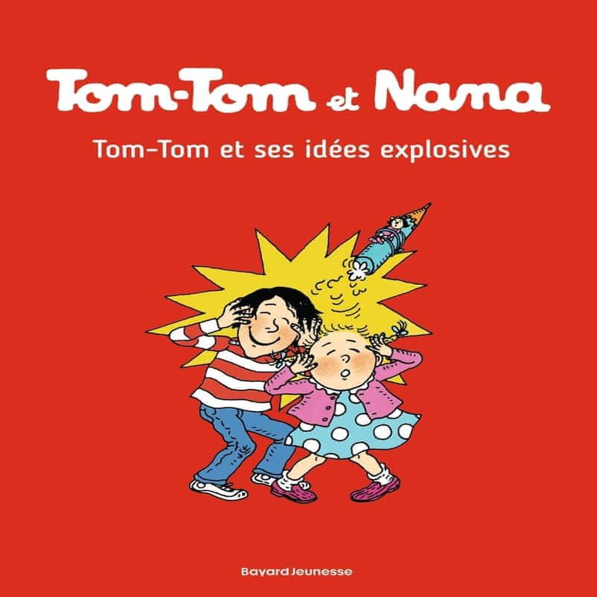 TOM-TOM ET NANA TOME 2 : TOM-TOM ET SES IDEES EXPLOSIVES, Cohen Jacqueline