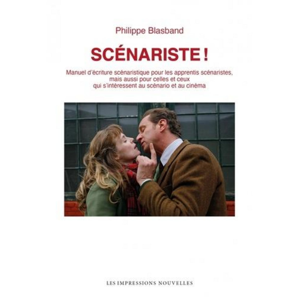 SCENARISTE ! MANUEL D'ECRITURE SCENARISTIQUE POUR LES APPRENTIS SCENARISTES, MAIS AUSSI POUR CELLES ET CEUX QUI S'INTERESSENT AU SCENARIO ET AU CINEMA, Blasband Philippe
