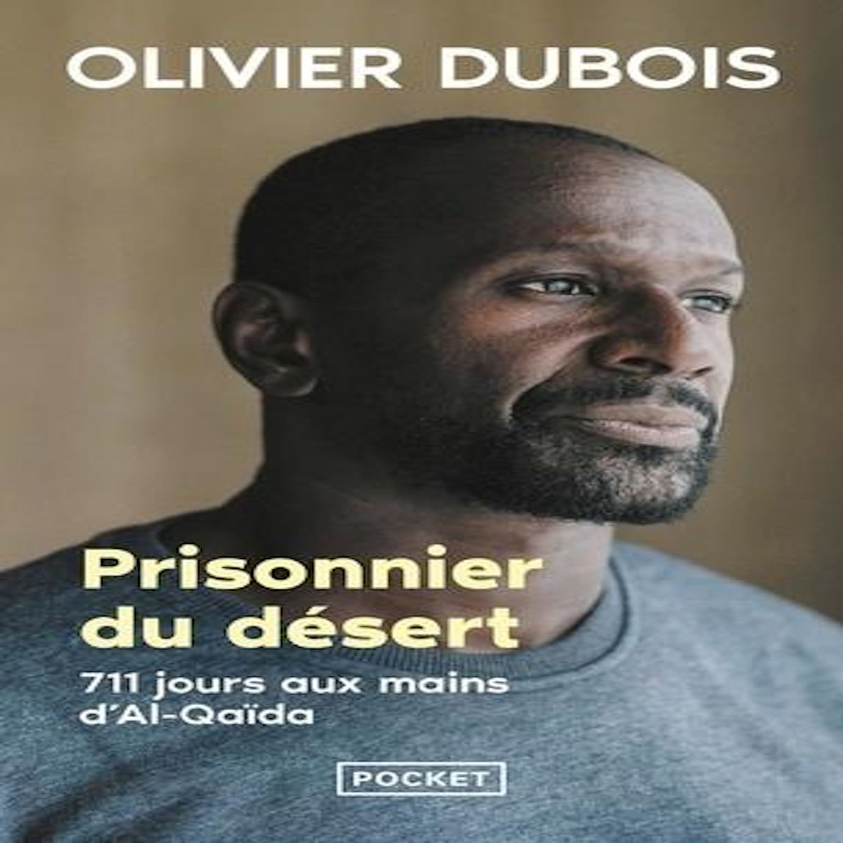 PRISONNIER DU DESERT. 711 JOURS AUX MAINS D'AL-QAIDA, Dubois Olivier