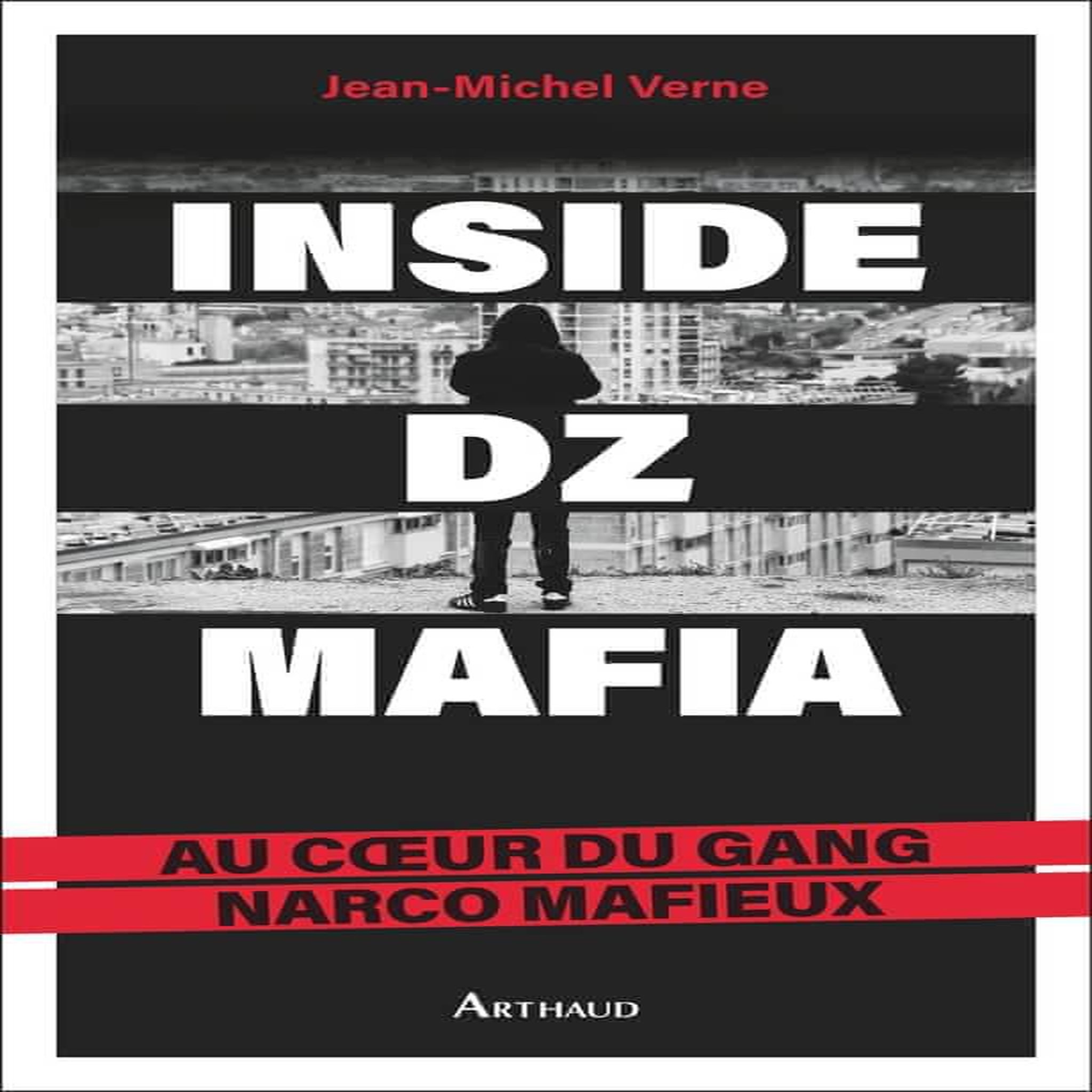 INSIDE DZ MAFIA. AU COEUR DU GANG NARCO MAFIEUX, Verne Jean-Michel