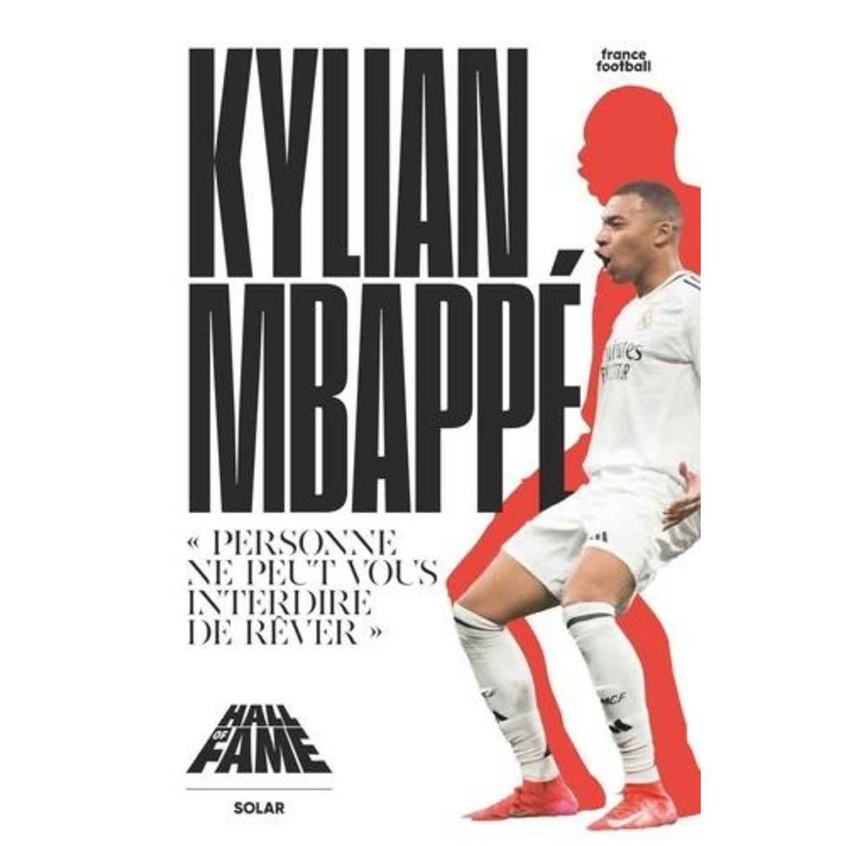 KYLIAN MBAPPE.  PERSONNE NE PEUT VOUS INTERDIRE DE REVER , France Football