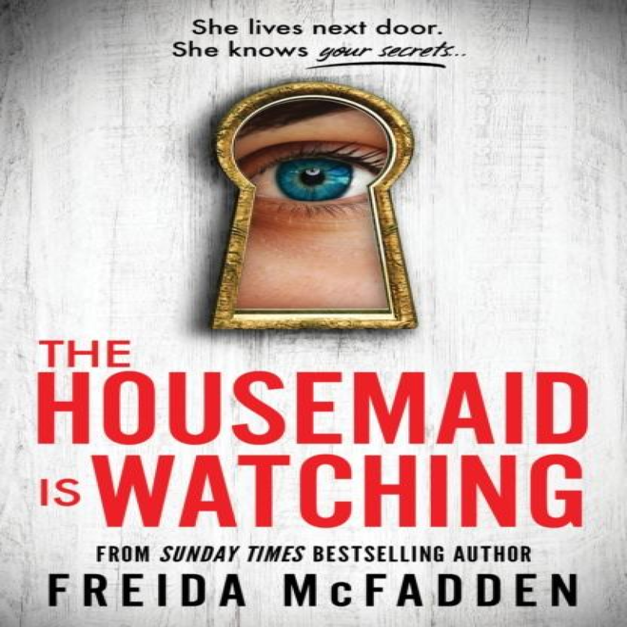 LIVRES The Housemaid Is Watching : An Instant Sunday Times Bestseller