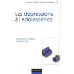 LES DEPRESSIONS A L'ADOLESCENCE. MODELES, CLINIQUE, TRAITEMENTS, Corcos Maurice