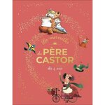 LES MERVEILLES DU PERE CASTOR DES 4 ANS. EDITION COLLECTOR, Lacroix Alexandre