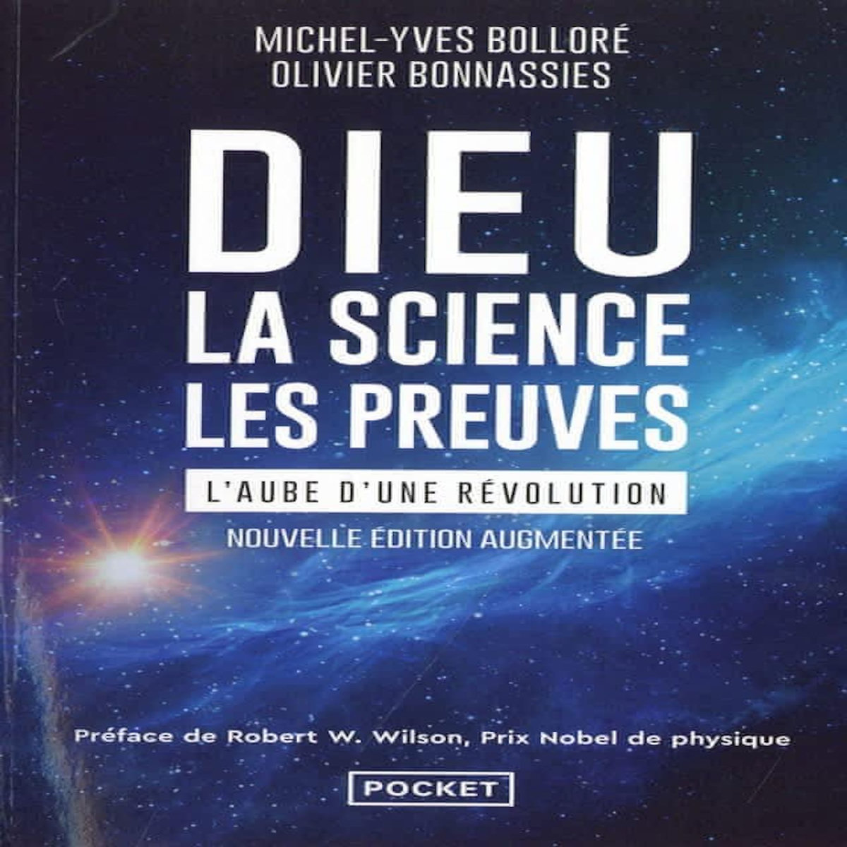 DIEU, LA SCIENCE, LES PREUVES. L'AUBE D'UNE REVOLUTION, EDITION REVUE ET AUGMENTEE, Bolloré Michel-Yves