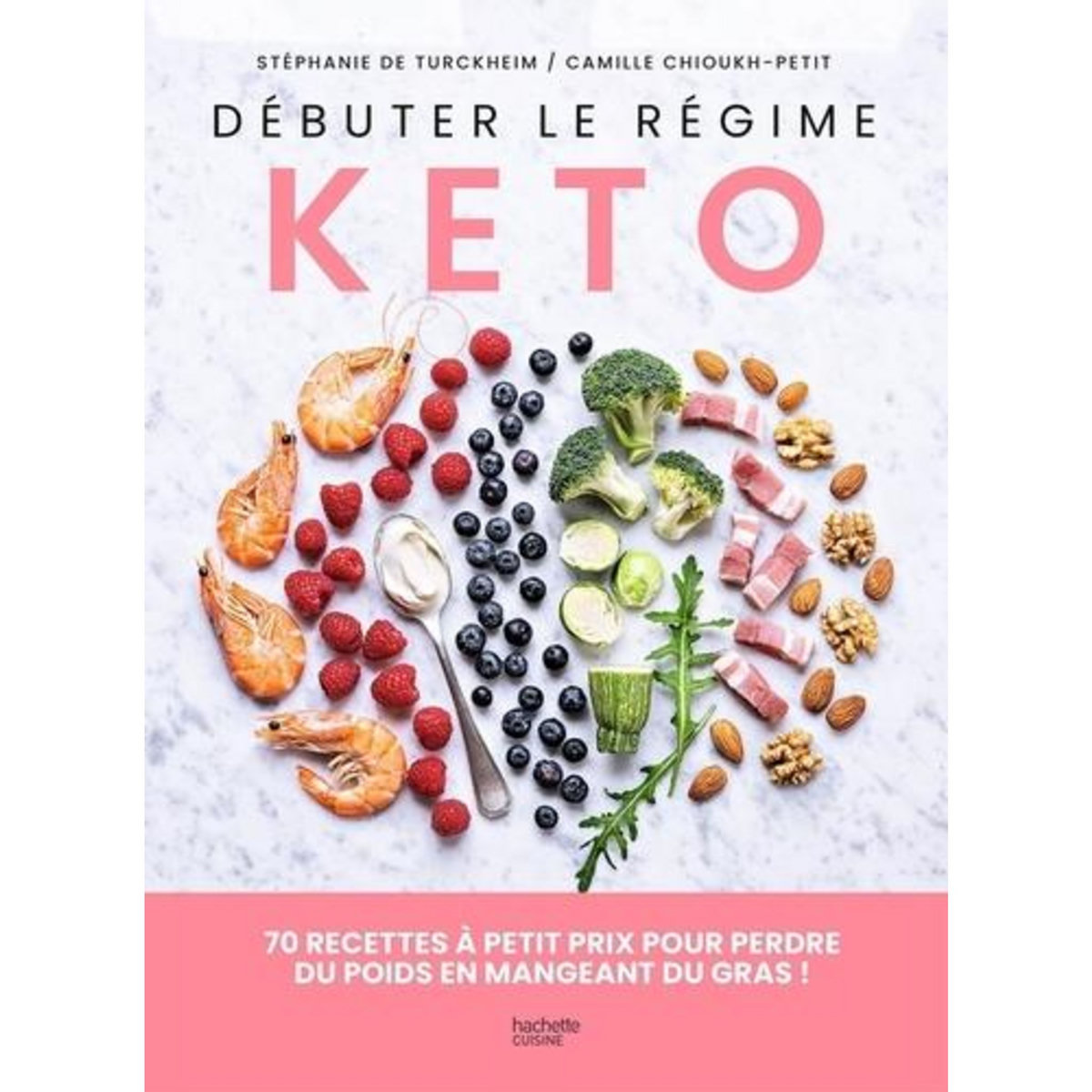 DEBUTER LE REGIME KETO. 70 RECETTES A PETIT PRIX POUR PERDRE DU POIDS EN MANGEANT DU GRAS !, Turckheim Stéphanie de