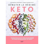 DEBUTER LE REGIME KETO. 70 RECETTES A PETIT PRIX POUR PERDRE DU POIDS EN MANGEANT DU GRAS !, Turckheim Stéphanie de