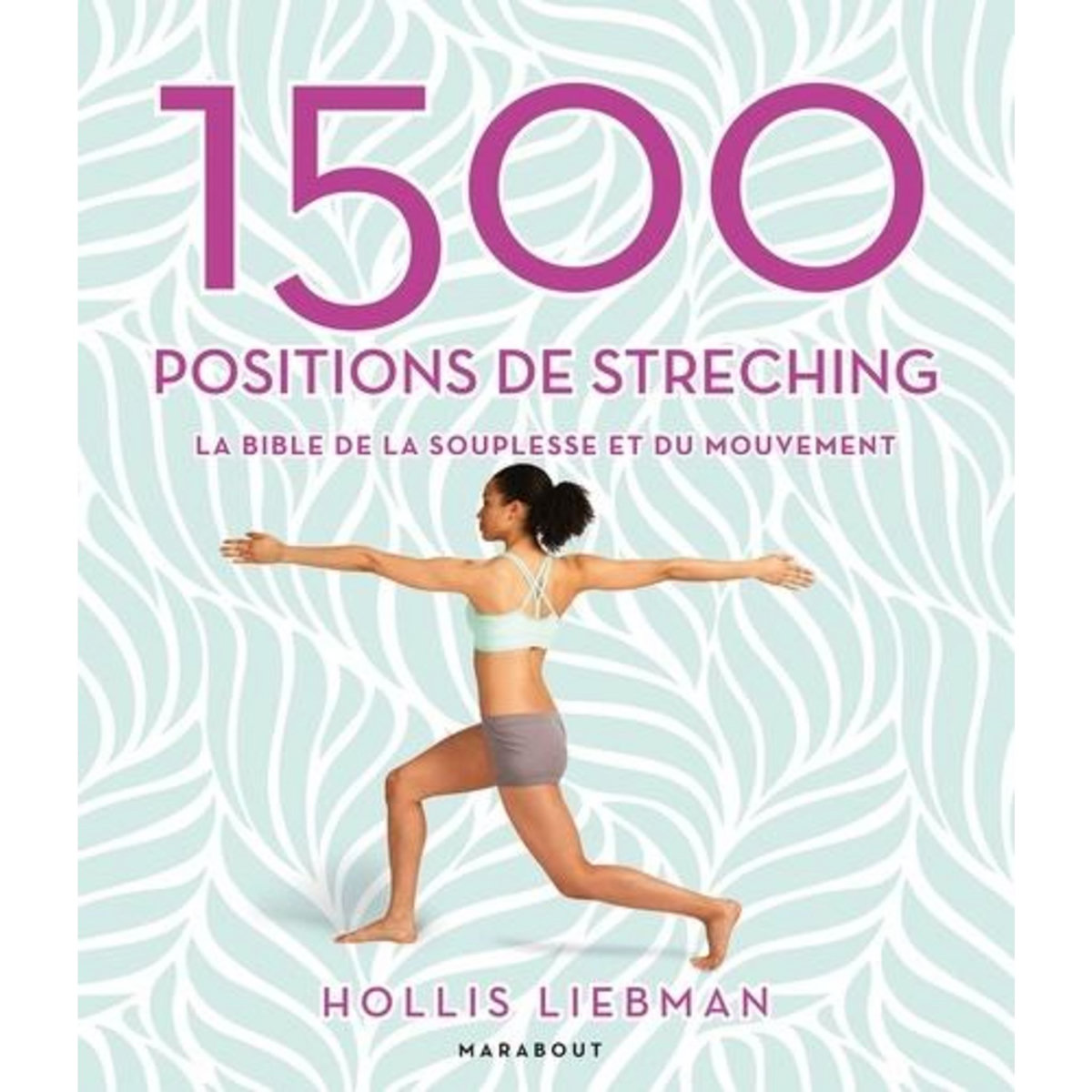 1500 POSITIONS DE STRETCHING, Liebman Hollis Lance