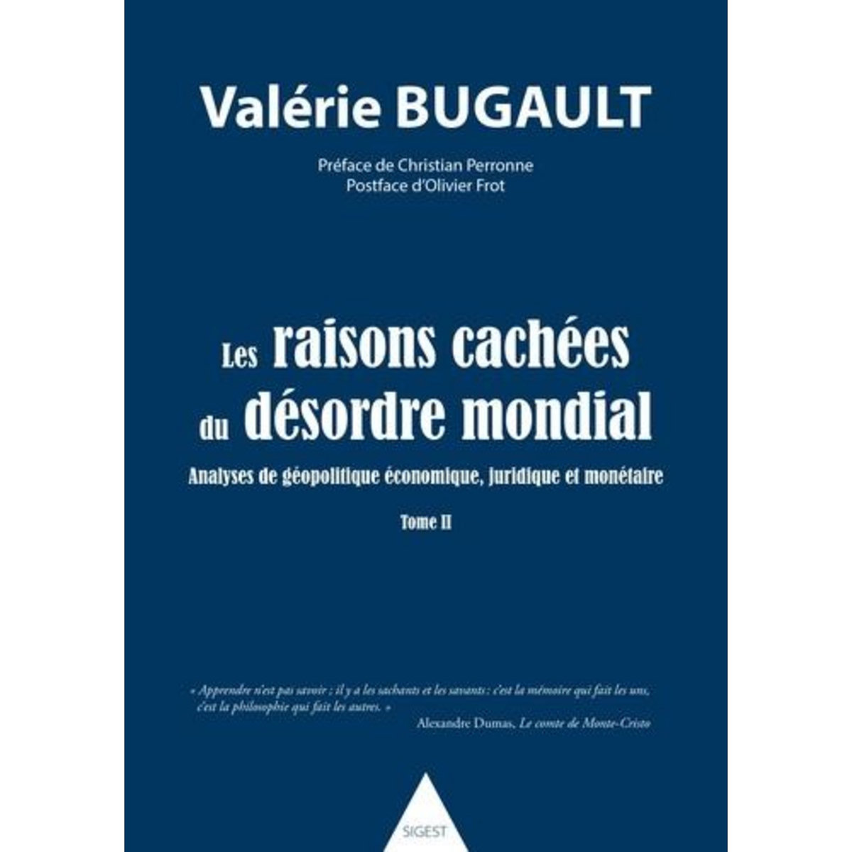 LES RAISONS CACHEES DU DESORDRE MONDIAL. ANALYSES DE GEOPOLITIQUE ECONOMIQUE, JURIDIQUE ET MONETAIRE TOME 2, Bugault Valérie