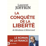 LA CONQUETE DE LA LIBERTE. DE MIRABEAU A MITTERAND, Joffrin Laurent