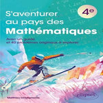 S'AVENTURER AU PAYS DES MATHEMATIQUES 4E, Chiaramonte Matthieu