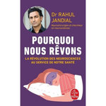 POURQUOI NOUS REVONS. LA REVOLUTION DES NEUROSCIENCES AU SERVICE DE NOTRE SANTE, Jandial Rahul