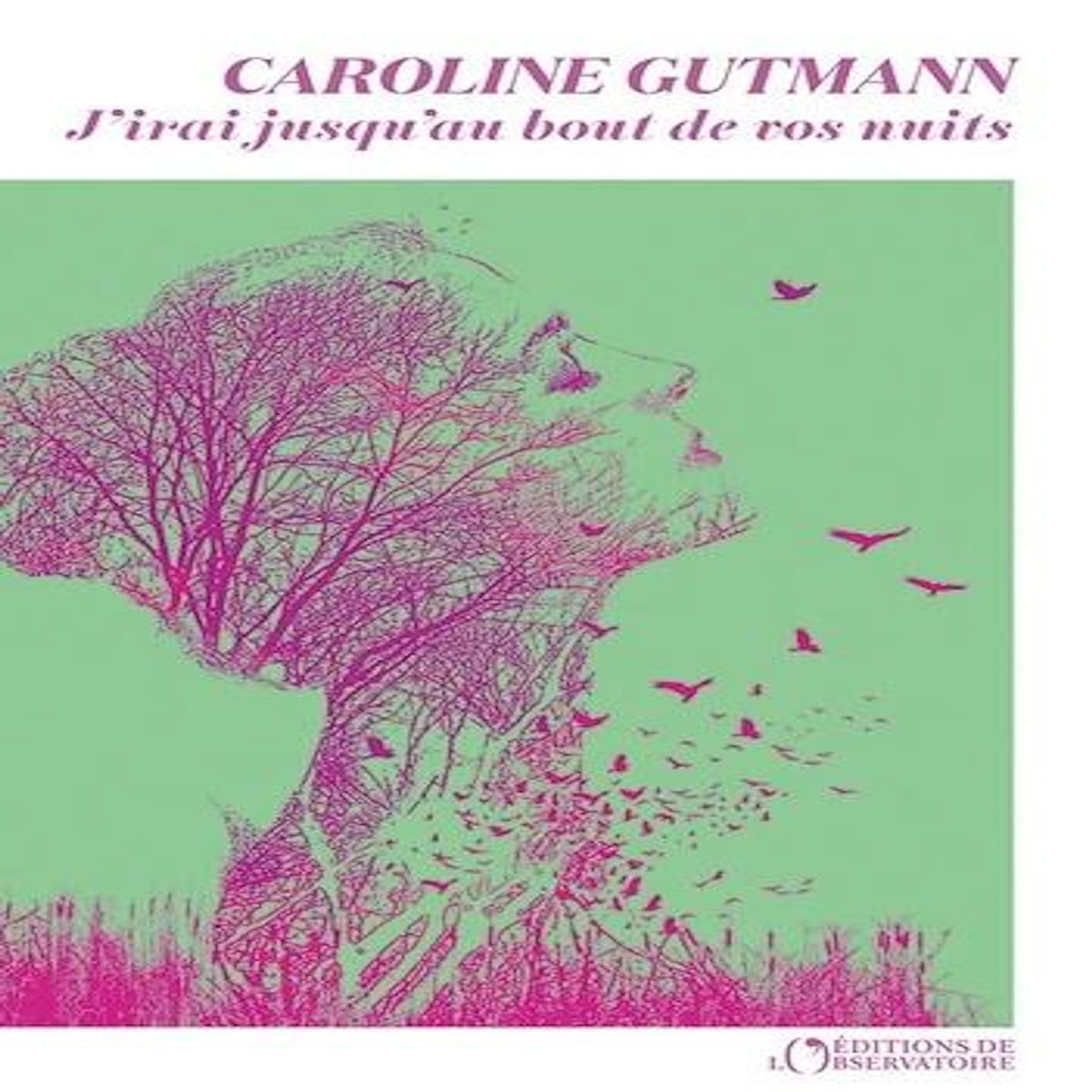 J'IRAI JUSQU'AU BOUT DE VOS NUITS, Gutmann Caroline