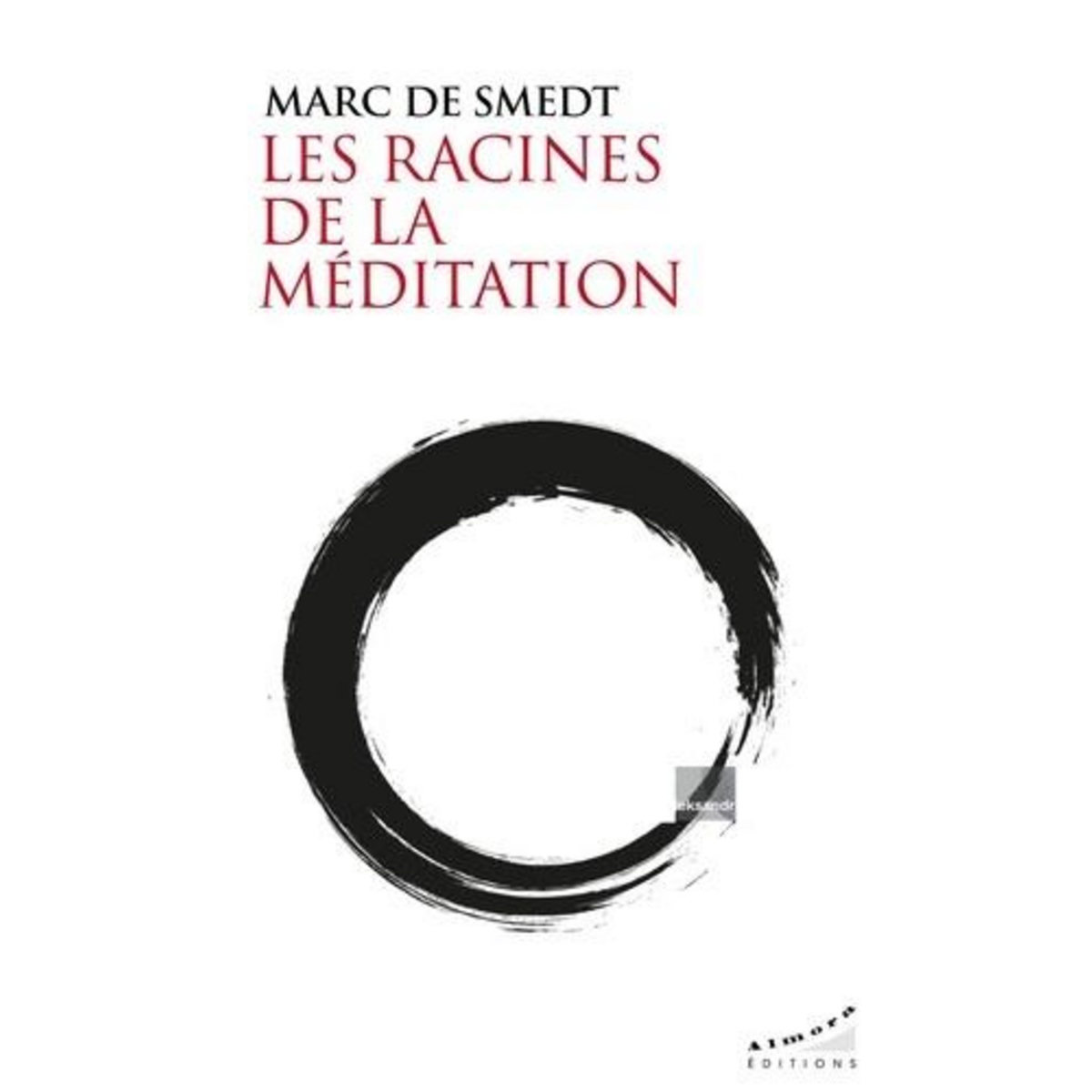 LES RACINES DE LA MEDITATION, Smedt Marc de
