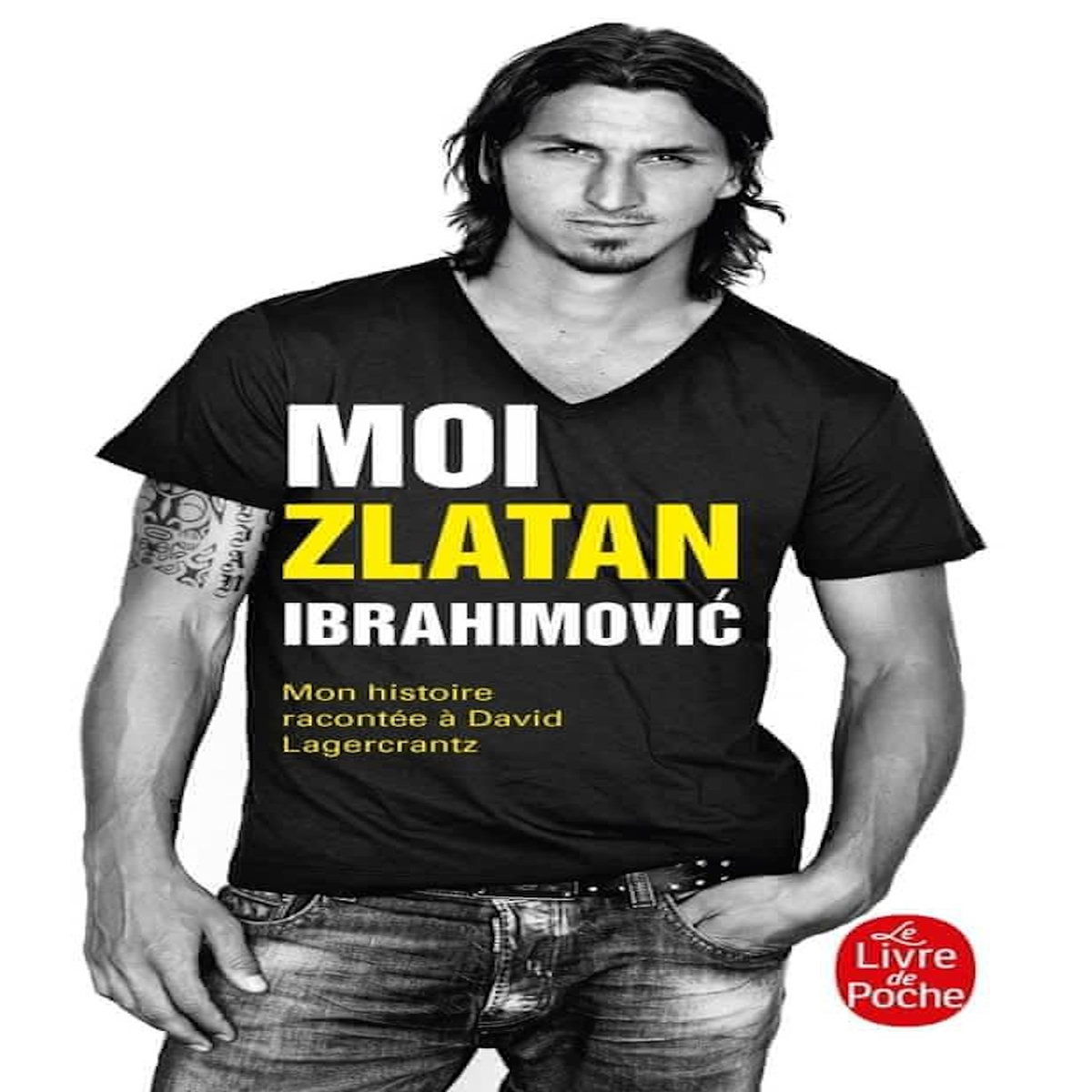 MOI, ZLATAN IBRAHIMOVIC. MON HISTOIRE RACONTEE A DAVID LAGERCRANTZ, Ibrahimovic Zlatan