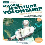 DISCOURS DE LA SERVITUDE VOLONTAIRE. OEUVRE AU PROGRAMME DU BAC - TEXTE INTEGRAL ET DOSSIER PEDAGOGIQUE COLLABORATIF, La Boétie Etienne de