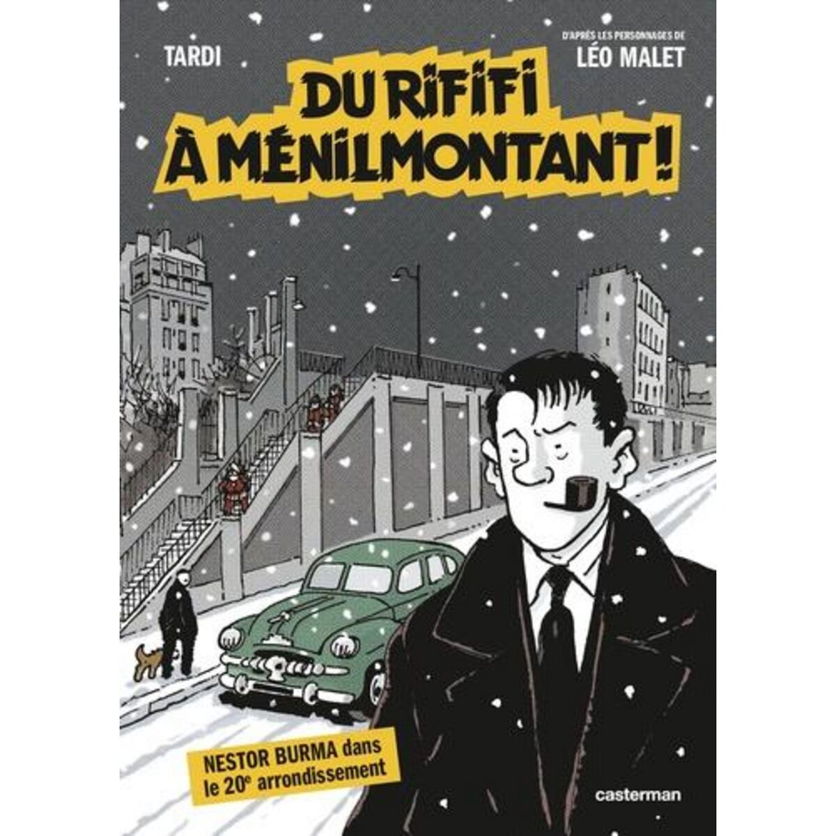 NESTOR BURMA : DU RIFIFI A MENILMONTANT, Malet Léo