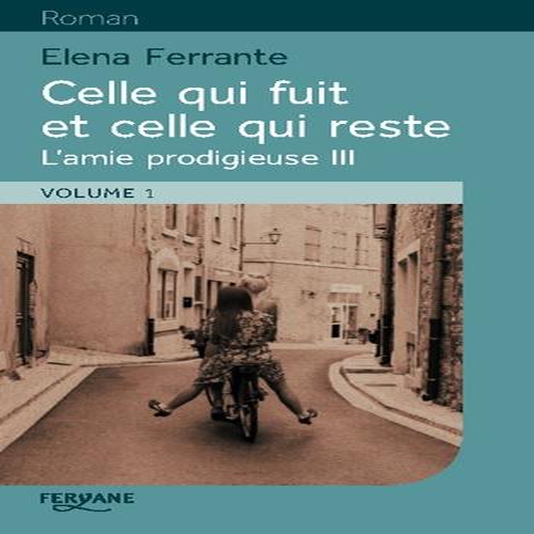L'AMIE PRODIGIEUSE TOME 3 : CELLE QUI FUIT ET CELLE QUI RESTE. 2 VOLUMES [EDITION EN GROS CARACTERES], Ferrante Elena