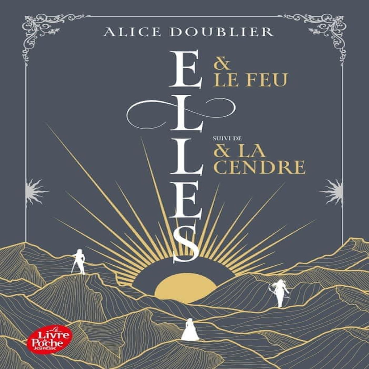 ELLES : ELLES & LE FEU. SUIVI DE ELLES & LA CENDRE, Doublier Alice
