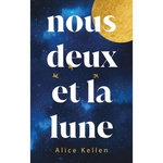 NOUS DEUX ET LA LUNE, Kellen Alice