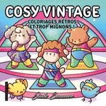 COSY VINTAGE. COLORIAGES RETROS ET TROP MIGNONS !, Jade Summer