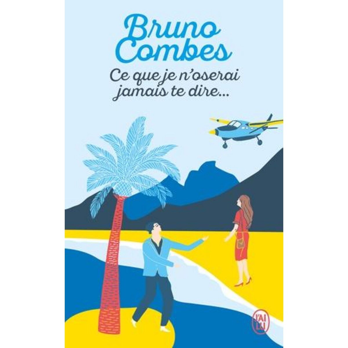 CE QUE JE N'OSERAI JAMAIS TE DIRE, Combes Bruno