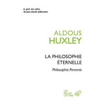 LA PHILOSOPHIE ETERNELLE. PHILOSOPHIA PERENNIS, Huxley Aldous