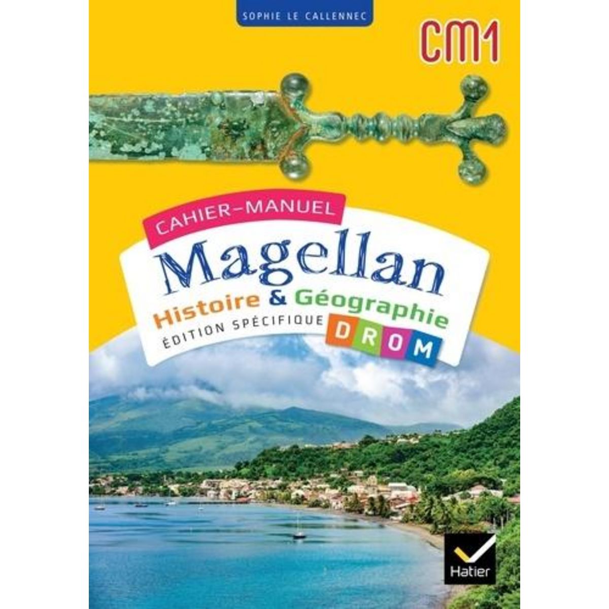 HISTOIRE & GEOGRAPHIE CM1 MAGELLAN. EDITION SPECIFIQUE DROM, EDITION 2024, Le Callennec Sophie