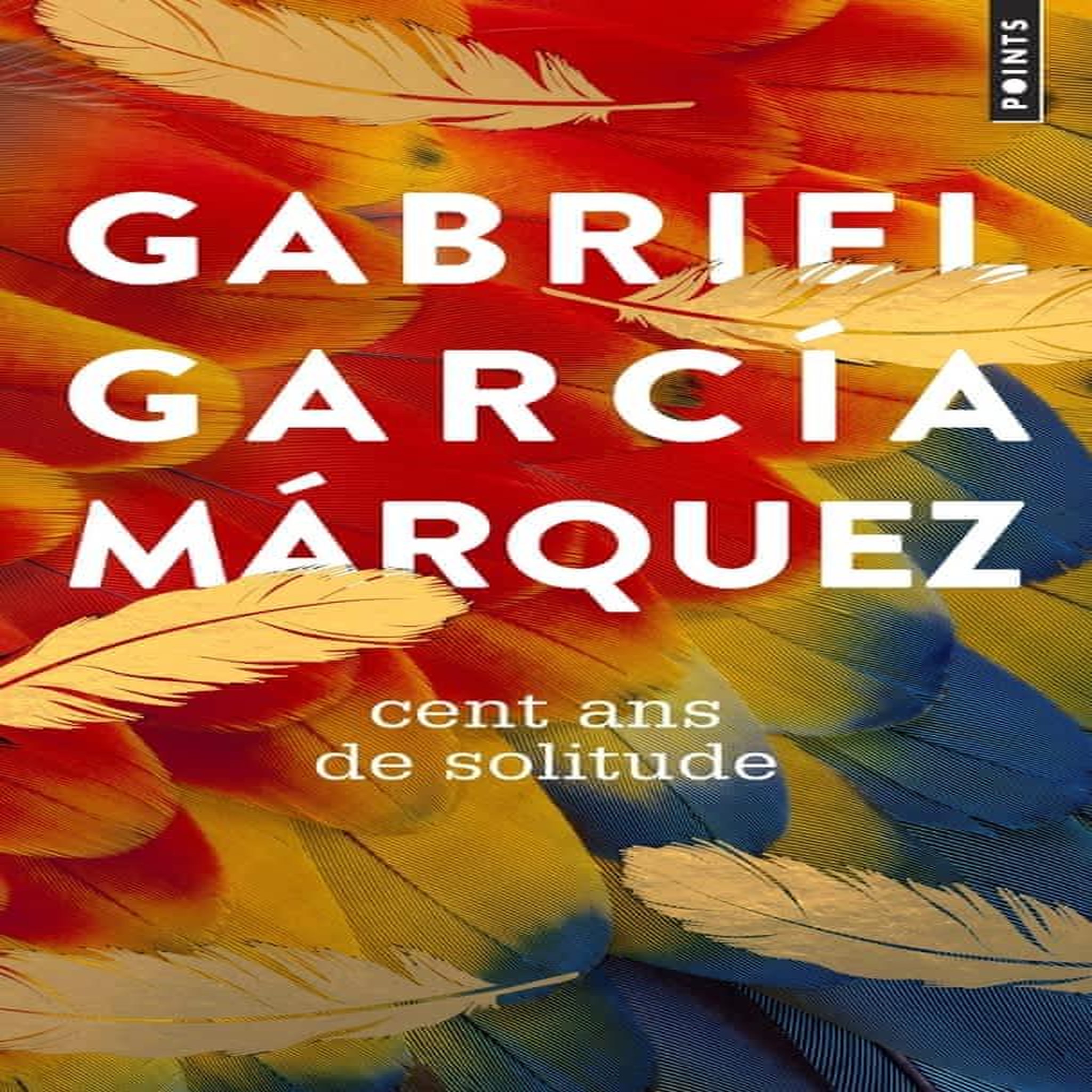 CENT ANS DE SOLITUDE, Garcia Marquez Gabriel