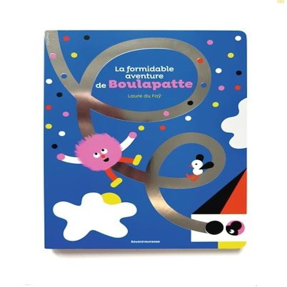 LA FORMIDABLE AVENTURE DE BOULAPATTE, Du Faÿ Laure