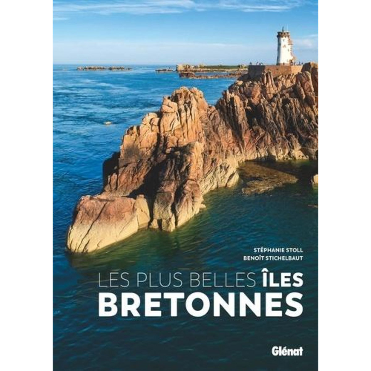 LES PLUS BELLES ILES BRETONNES, Stoll Stéphanie