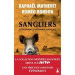 SANGLIERS. GEOGRAPHIES D'UN ANIMAL POLITIQUE, Mathevet Raphaël
