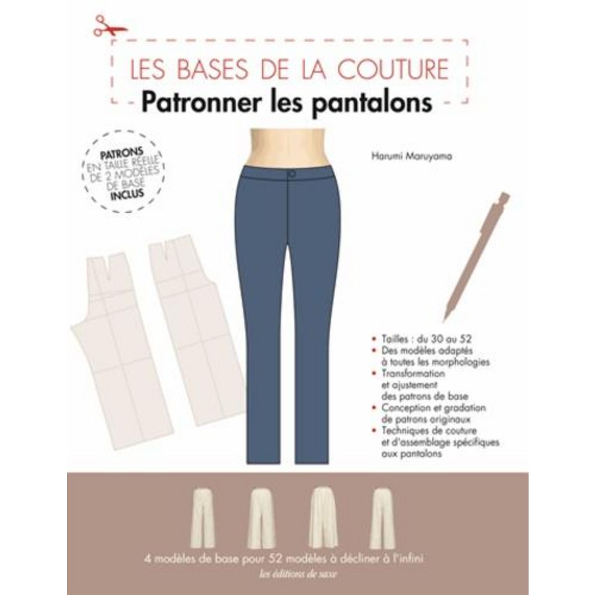 PATRONNER LES PANTALONS. PATRONS EN TAILLE REELLE DE 2 MODELES DE BASE INCLUS, Maruyama Harumi