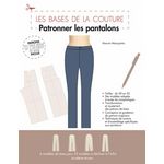 PATRONNER LES PANTALONS. PATRONS EN TAILLE REELLE DE 2 MODELES DE BASE INCLUS, Maruyama Harumi