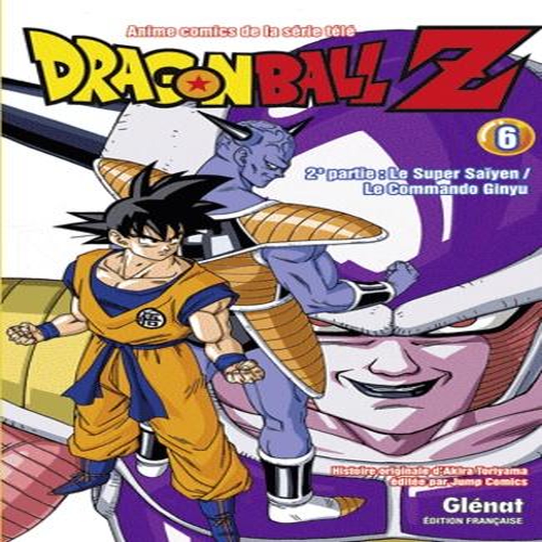 DRAGON BALL Z, 2E PARTIE, LE SUPER SAIYEN, LE COMMANDO GINYU TOME 6 , Toriyama Akira
