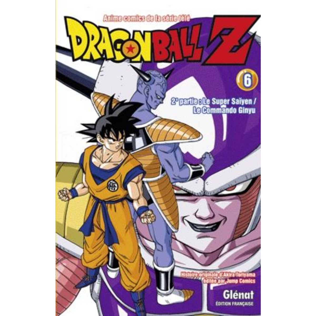 DRAGON BALL Z, 2E PARTIE, LE SUPER SAIYEN, LE COMMANDO GINYU TOME 6 , Toriyama Akira