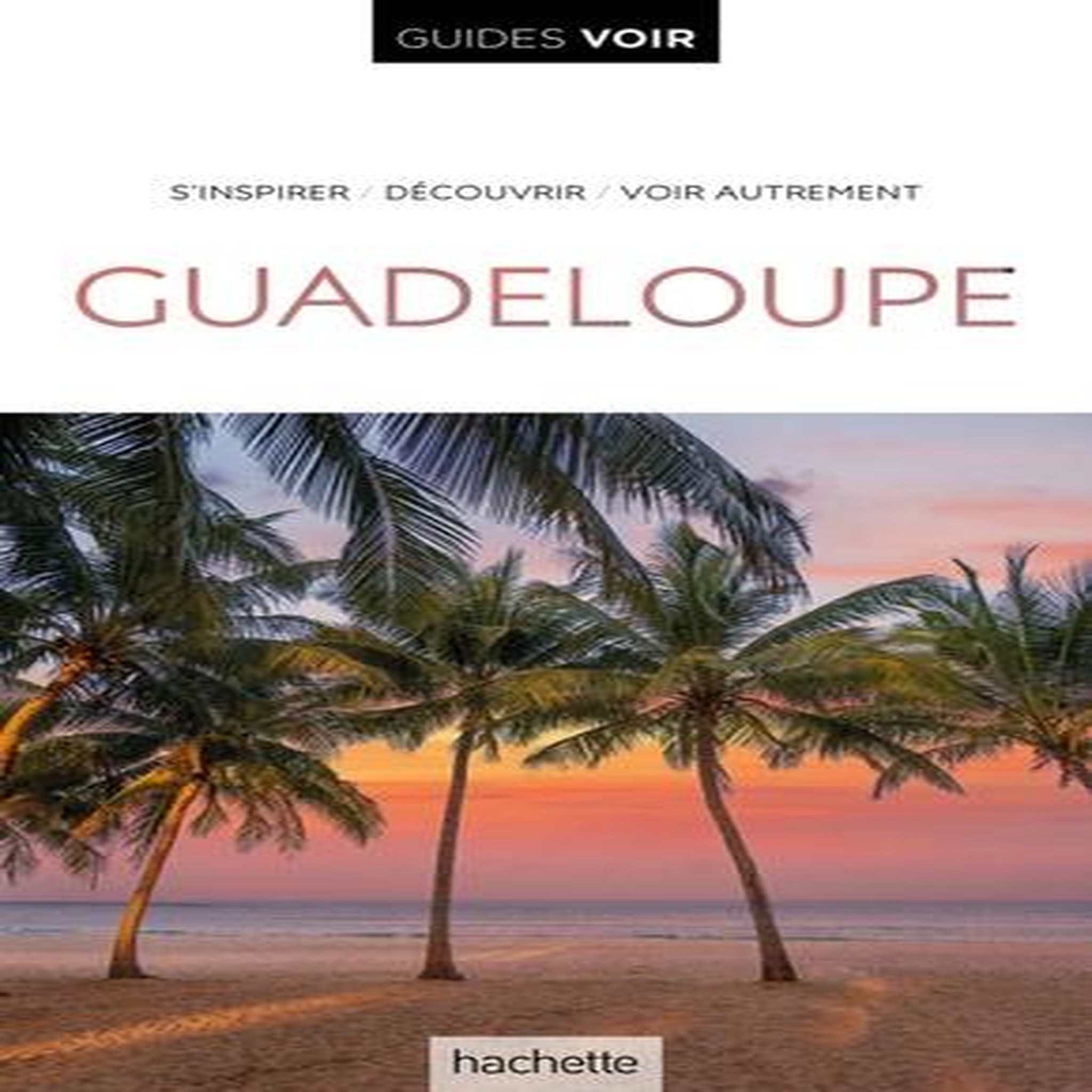 GUADELOUPE, Hachette tourisme