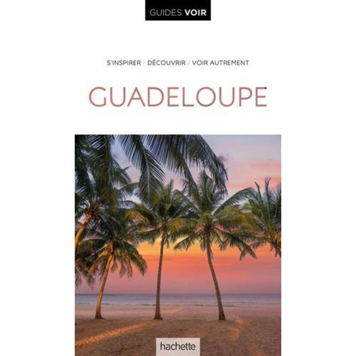 GUADELOUPE, Hachette tourisme