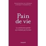 PAIN DE VIE. LA COMMUNION PORTEE AUX MALADES PAR LES LAICS, SNPLS