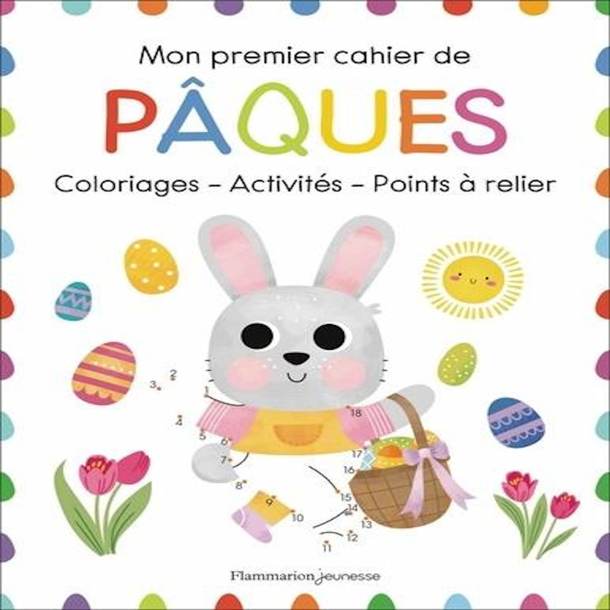 MON PREMIER CAHIER DE PAQUES. COLORIAGES - ACTIVITES - POINTS A RELIER, Lau Jing