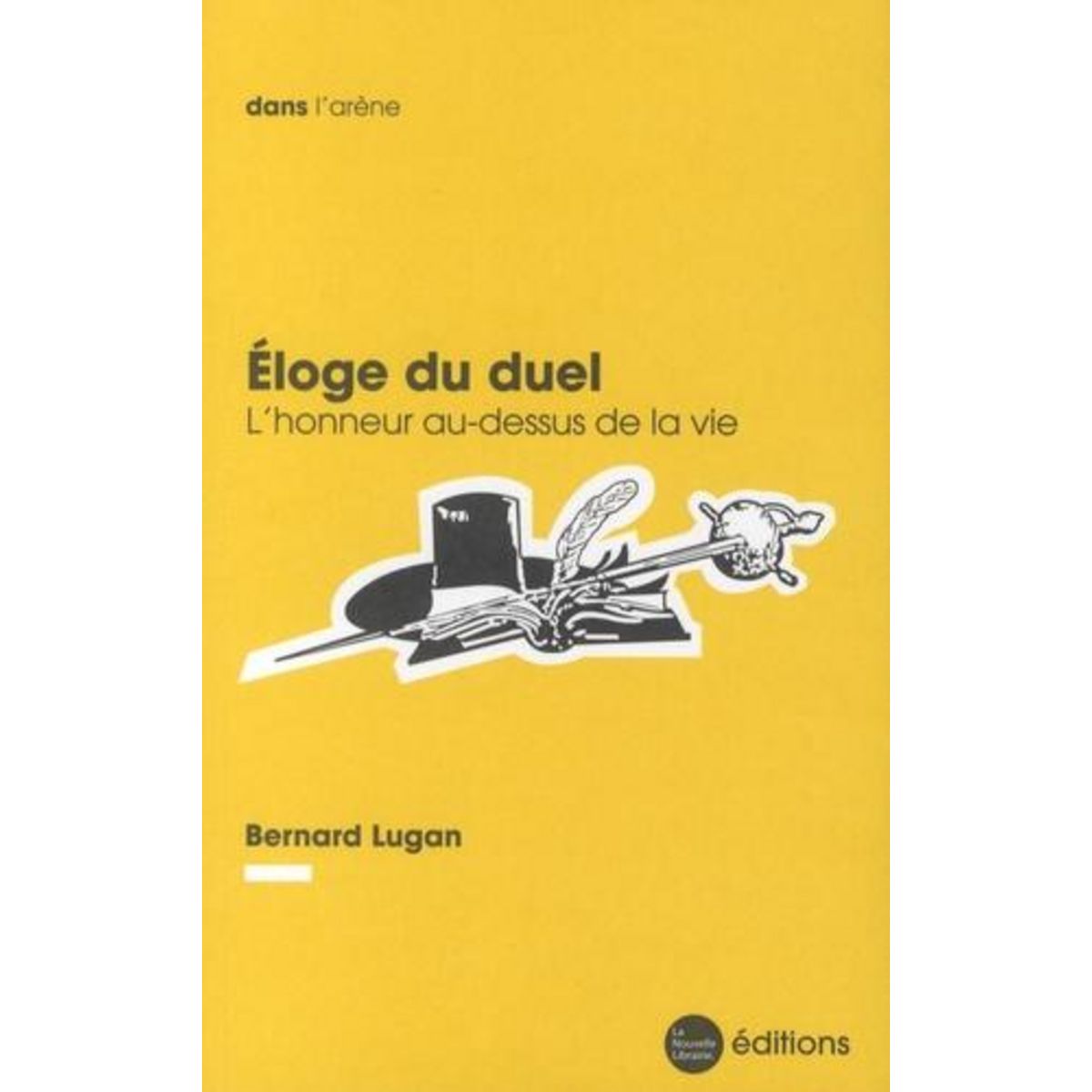 ELOGE DU DUEL. L'HONNEUR AU-DESSUS DE LA VIE, Lugan Bernard