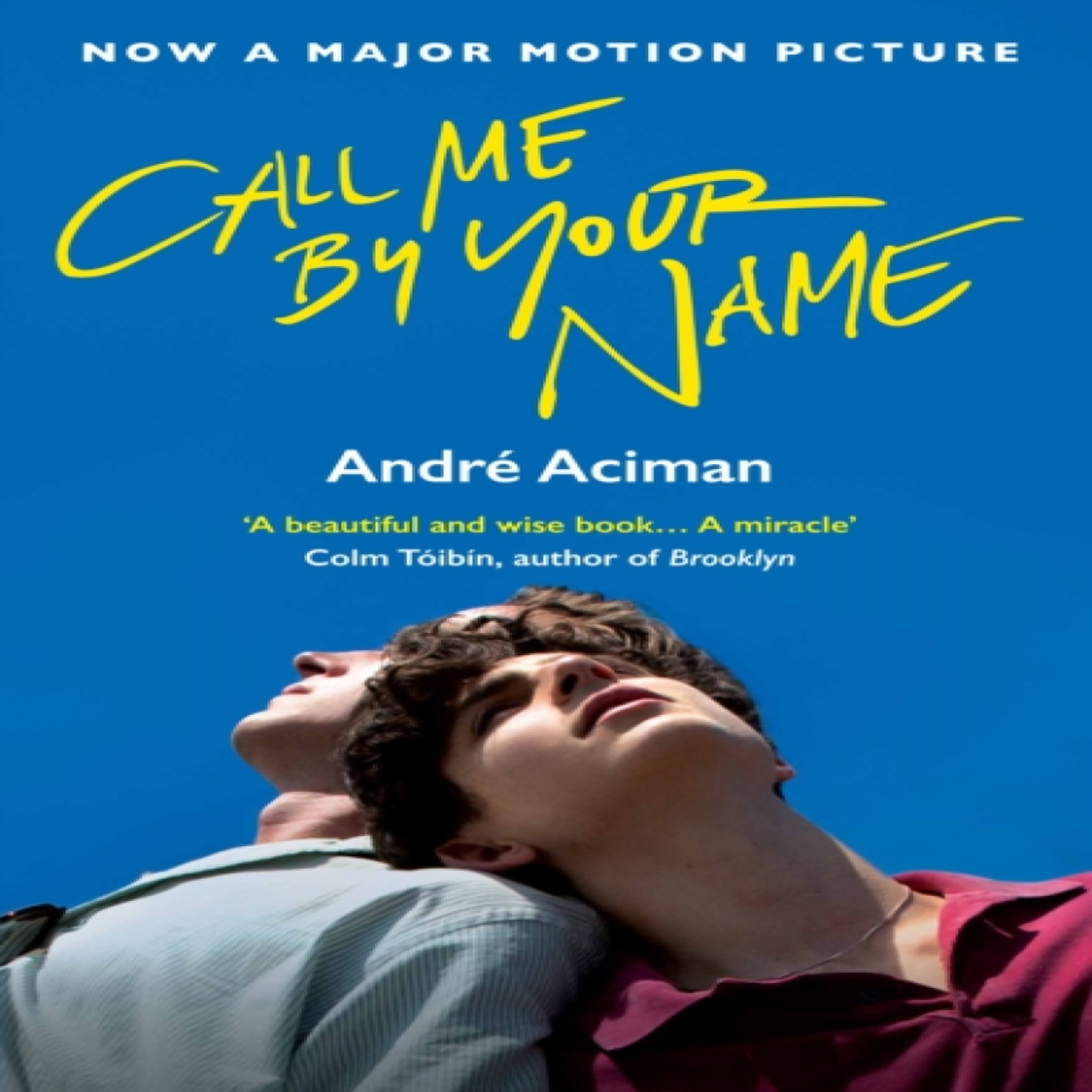 LIVRES Call Me By Your Name : Discover the internationally bestselling love story that inspired the award-winning film