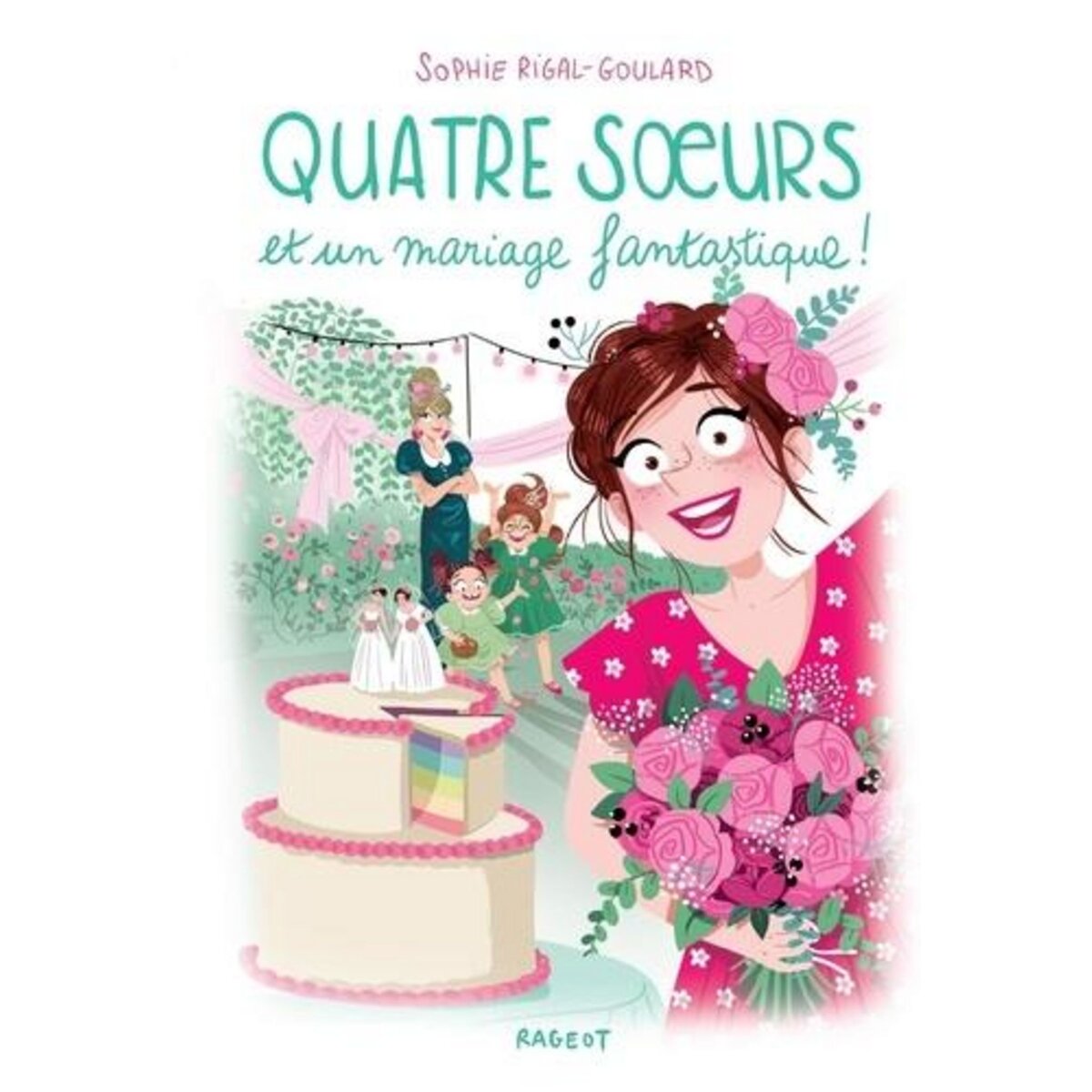 QUATRE SOEURS TOME 12 : QUATRE SOEURS ET UN MARIAGE FANTASTIQUE !, Rigal-Goulard Sophie