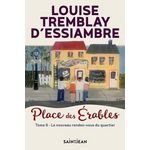 PLACE DES ERABLES TOME 6 : LE NOUVEAU RENDEZ-VOUS DU QUARTIER, Tremblay d'Essiambre Louise