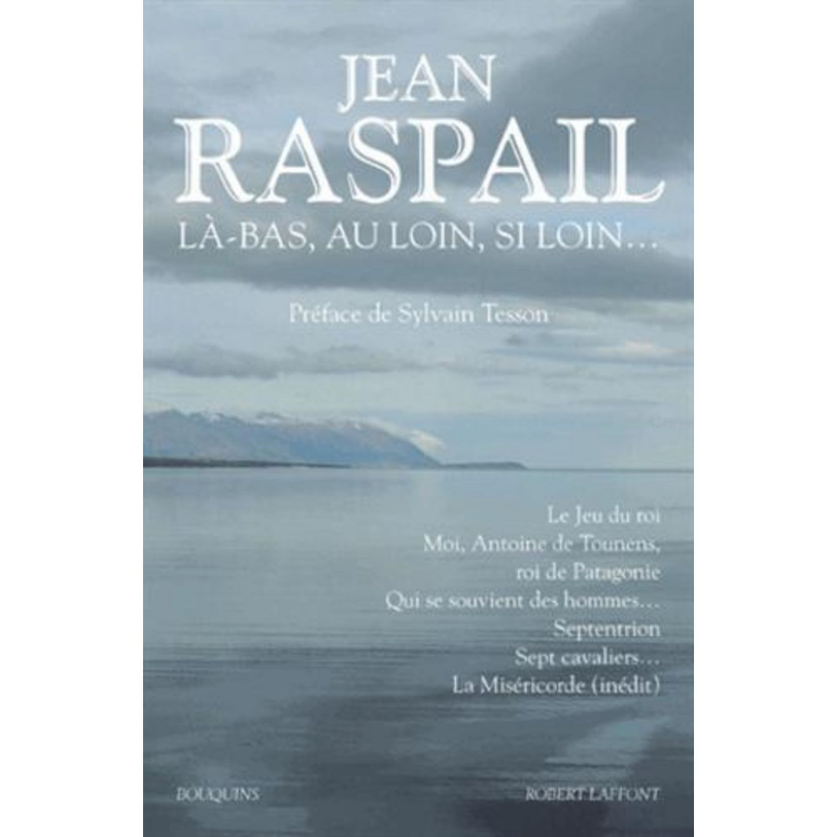 LA-BAS, AU LOIN, SI LOIN..., Raspail Jean