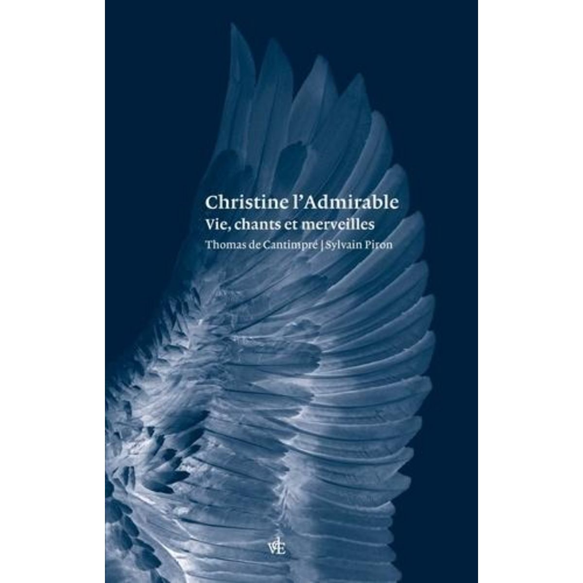 CHRISTINE L'ADMIRABLE. VIES, CHANTS ET MERVEILLES, Cantimpré Thomas de