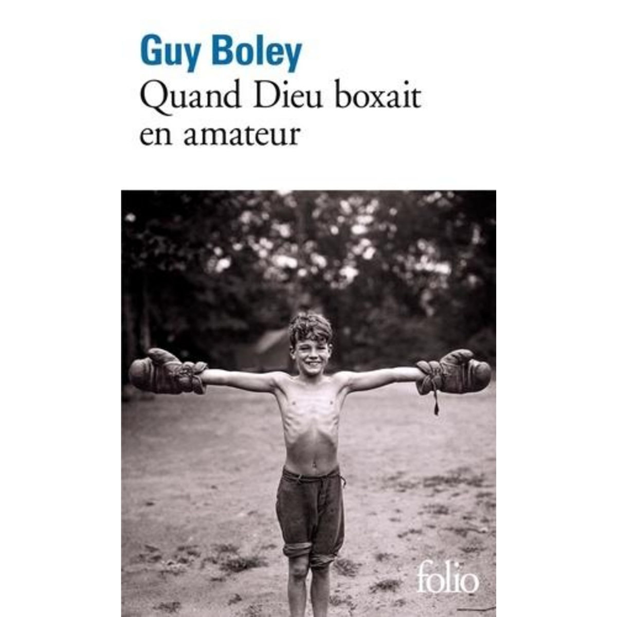 QUAND DIEU BOXAIT EN AMATEUR, Boley Guy