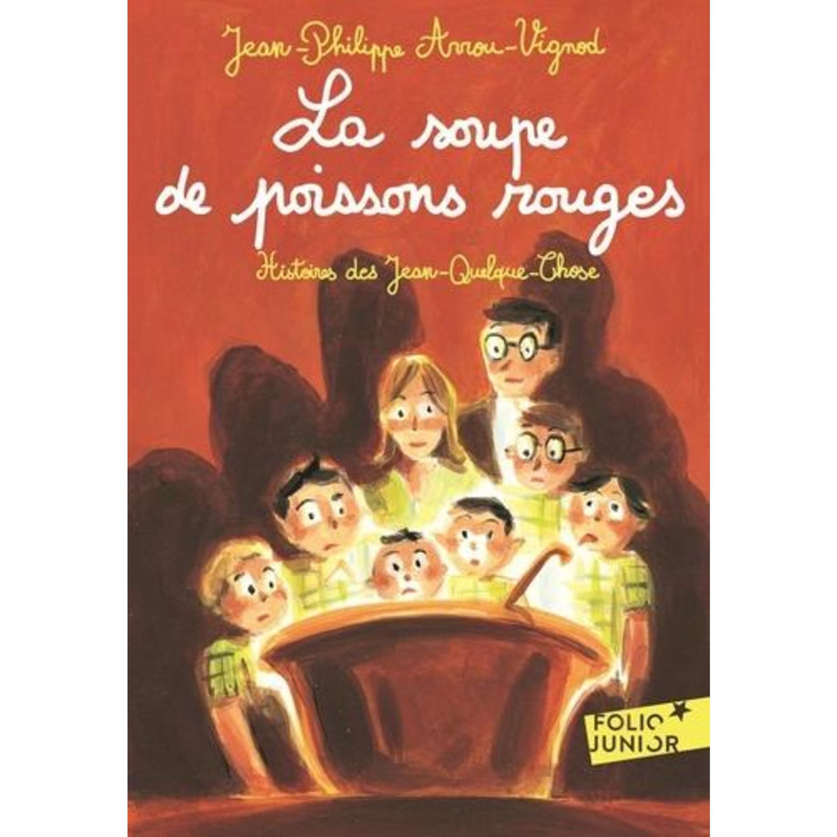 HISTOIRES DES JEAN-QUELQUE-CHOSE : LA SOUPE DE POISSONS ROUGES, Arrou-Vignod Jean-Philippe