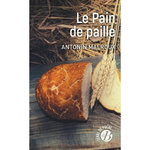 LE PAIN DE PAILLE, Malroux Antonin